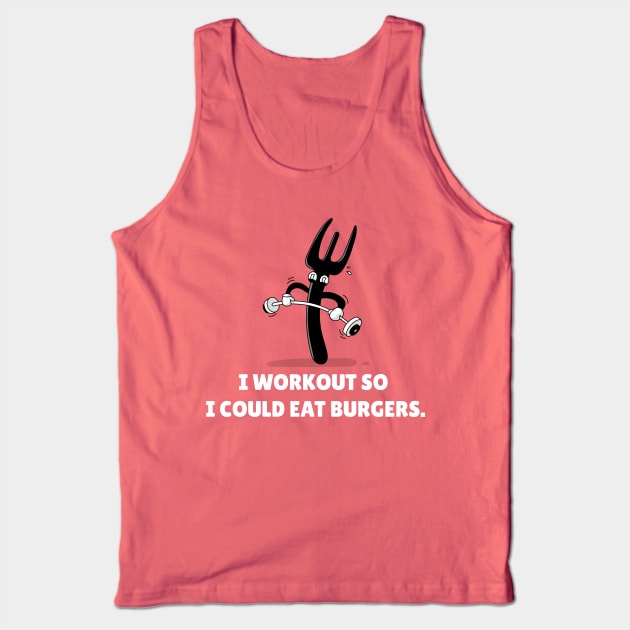I Workout So I Could Eat Burgers Workout Tank Top by TheFireInsideTeeShop